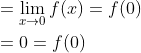 \begin{aligned} &=\lim _{x \rightarrow 0} f(x)=f(0) \\ &=0=f(0) \end{aligned}