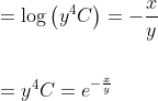 \begin{aligned} &=\log \left(y^{4} C\right)=-\frac{x}{y} \\\\ &=y^{4} C=e^{-\frac{x}{y}} \end{aligned}