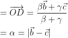 \begin{aligned} &=\overrightarrow{O D}=\frac{\beta \vec{b}+\gamma \vec{c}}{\beta+\gamma} \\ &=\alpha=|\vec{b}-\vec{c}| \end{aligned}