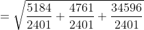 \begin{aligned} &=\sqrt{\frac{5184}{2401}+\frac{4761}{2401}+\frac{34596}{2401}} \\ \end{aligned}