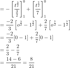 \begin{aligned} &=-\left[\frac{t^{\frac{3}{2}}}{\frac{3}{2}}\right]_{1}^{0}+\left[\frac{t^{\frac{7}{2}}}{7}\right]_{1}^{0} \\ &=\frac{-2}{3}\left[o^{\frac{3}{2}}-1^{\frac{3}{2}}\right]+\frac{2}{7}\left[o^{\frac{7}{2}}-1^{\frac{7}{2}}\right] \\ &=\frac{-2}{3}[0-1]+\frac{2}{7}[0-1] \\ &=\frac{2}{3}-\frac{2}{7} \\ &=\frac{14-6}{21}=\frac{8}{21} \end{aligned}