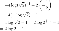 \begin{aligned} &=-4 \log (\sqrt{2})^{-1}+2\left(-\frac{1}{2}\right) \\ &=-4(-\log \sqrt{2})-1 \\ &=4 \log \sqrt{2}-1=2 \log 2^{\frac{1}{2} \times 2}-1 \\ &=2 \log 2-1 \end{aligned}