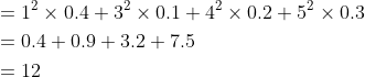 \begin{aligned} &=1^{2} \times 0.4+3^{2} \times 0.1+4^{2} \times 0.2+5^{2} \times 0.3 \\ &=0.4+0.9+3.2+7.5 \\ &=12 \\ \end{aligned}