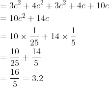 \begin{aligned} &=3 c^{2}+4 c^{2}+3 c^{2}+4 c+10 c \\ &=10 c^{2}+14 c \\ &=10 \times \frac{1}{25}+14 \times \frac{1}{5} \\ &=\frac{10}{25}+\frac{14}{5} \\ &=\frac{16}{5}=3.2 \end{aligned}