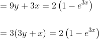 \begin{aligned} &=9 y+3 x=2\left(1-e^{3 x}\right) \\\\ &=3(3 y+x)=2\left(1-e^{3 x}\right) \end{aligned}
