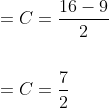 \begin{aligned} &=C=\frac{16-9}{2} \\\\ &=C=\frac{7}{2} \end{aligned}