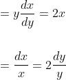 \begin{aligned} &=y \frac{d x}{d y}=2 x \\\\ &=\frac{d x}{x}=2 \frac{d y}{y} \end{aligned}
