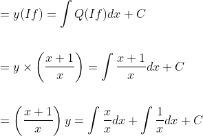 \begin{aligned} &=y(I f)=\int Q(I f) d x+C \\\\ &=y \times\left(\frac{x+1}{x}\right)=\int \frac{x+1}{x} d x+C \\\\ &=\left(\frac{x+1}{x}\right) y=\int \frac{x}{x} d x+\int \frac{1}{x} d x+C \end{aligned}
