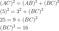 \begin{aligned} &\\ &(A C)^{2}=(A B)^{2}+(B C)^{2} \\ &(5)^{2}=3^{2}+(B C)^{2} \\ &25=9 + (BC)^2 \\ & (BC)^2= 16\end{aligned}