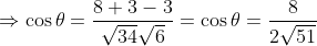 \begin{aligned} &\Rightarrow \cos \theta=\frac{8+3-3}{\sqrt{34} \sqrt{6}}=\cos \theta=\frac{8}{2 \sqrt{51}} \\ & \end{aligned}