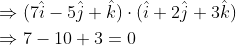 \begin{aligned} &\Rightarrow(7 \hat{i}-5 \hat{j}+\hat{k}) \cdot(\hat{i}+2 \hat{j}+3 \hat{k}) \\ &\Rightarrow 7-10+3=0 \end{aligned}