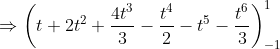 \begin{aligned} &\Rightarrow\left(t+2 t^{2}+\frac{4 t^{3}}{3}-\frac{t^{4}}{2}-t^{5}-\frac{t^{6}}{3}\right)_{-1}^{1} \\ & \end{aligned}