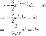 \begin{aligned} &\Rightarrow-\frac{3}{2} x^{\left(\frac{3}{2}-1\right)} d x=d t \\ &\Rightarrow-\frac{3}{2} x^{\frac{1}{2}} d x=d t \\ &\Rightarrow-\frac{2}{3 \sqrt{x}} d t=d x \end{aligned}