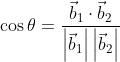 \begin{aligned} &\cos \theta=\frac{\vec{b}_{1} \cdot \vec{b}_{2}}{\left|\vec{b}_{1}\right|\left|\vec{b}_{2}\right|} \\ & \end{aligned}