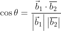 \begin{aligned} &\cos \theta=\frac{\vec{b}_{1} \cdot\overline{b_{2}}}{\left|\vec{b}_{1}\right|\left|\overline{b_{2}}\right|} \\ & \end{aligned}