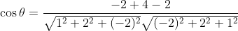 \begin{aligned} &\cos \theta=\frac{-2+4-2}{\sqrt{1^{2}+2^{2}+(-2)^{2}} \sqrt{(-2)^{2}+2^{2}+1^{2}}} \\ \end{aligned}