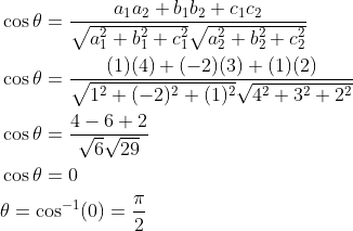 \begin{aligned} &\cos \theta=\frac{a_{1} a_{2}+b_{1} b_{2}+c_{1} c_{2}}{\sqrt{a_{1}^{2}+b_{1}^{2}+c_{1}^{2}} \sqrt{a_{2}^{2}+b_{2}^{2}+c_{2}^{2}}} \\ &\cos \theta=\frac{(1)(4)+(-2)(3)+(1)(2)}{\sqrt{1^{2}+(-2)^{2}+(1)^{2}} \sqrt{4^{2}+3^{2}+2^{2}}} \\ &\cos \theta=\frac{4-6+2}{\sqrt{6} \sqrt{29}} \\ &\cos \theta=0 \\ &\theta=\cos ^{-1}(0)=\frac{\pi}{2} \end{aligned}
