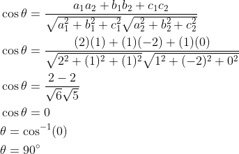 \begin{aligned} &\cos \theta=\frac{a_{1} a_{2}+b_{1} b_{2}+c_{1} c_{2}}{\sqrt{a_{1}^{2}+b_{1}^{2}+c_{1}^{2}} \sqrt{a_{2}^{2}+b_{2}^{2}+c_{2}^{2}}} \\ &\cos \theta=\frac{(2)(1)+(1)(-2)+(1)(0)}{\sqrt{2^{2}+(1)^{2}+(1)^{2}} \sqrt{1^{2}+(-2)^{2}+0^{2}}} \\ &\cos \theta=\frac{2-2}{\sqrt{6} \sqrt{5}} \\ &\cos \theta=0 \\ &\theta=\cos ^{-1}(0) \\ &\theta=90^{\circ} \end{aligned}