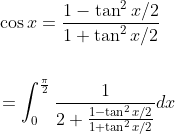 \begin{aligned} &\cos x=\frac{1-\tan ^{2} x / 2}{1+\tan ^{2} x / 2} \\\\ &=\int_{0}^{\frac{\pi}{2}} \frac{1}{2+\frac{1-\tan ^{2} x / 2}{1+\tan ^{2} x / 2}} d x \end{aligned}