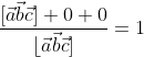 \begin{aligned} &\frac{[\vec{a} \vec{b} \vec{c}]+0+0}{\lfloor\vec{a} \vec{b} \vec{c}]} =1 \end{aligned}