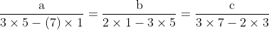 \begin{aligned} &\frac{\mathrm{a}}{3 \times 5-(7) \times 1}=\frac{\mathrm{b}}{2 \times 1-3 \times 5}=\frac{\mathrm{c}}{3 \times 7-2 \times 3} \\ & \end{aligned}