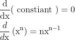 \begin{aligned} &\frac{\mathrm{d}}{\mathrm{dx}}(\text { constiant })=0 \\ &\frac{d}{d \mathrm{x}}\left(\mathrm{x}^{\mathrm{n}}\right)=\mathrm{nx}^{\mathrm{n}-1} \end{aligned}