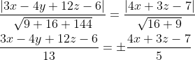 \begin{aligned} &\frac{|3 x-4 y+12 z-6|}{\sqrt{9+16+144}}=\frac{|4 x+3 z-7|}{\sqrt{16+9}} \\ &\frac{3 x-4 y+12 z-6}{13}=\pm \frac{4 x+3 z-7}{5} \end{aligned}