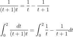 \begin{aligned} &\frac{1}{(t+1) t}=\frac{1}{t}-\frac{1}{t+1} \\\\ &\int_{0}^{2} \frac{d t}{(t+1) t}=\int_{0}^{2} \frac{1}{t}-\frac{1}{t+1} d t \end{aligned}