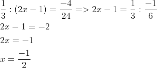 begin{aligned} &frac{1}{3}:(2 x-1)=frac{-4}{24}=>2 x-1=frac{1}{3}: frac{-1}{6} \ &2 x-1=-2 \ &2 x=-1 \ &x=frac{-1}{2} end{aligned}
