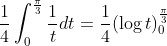 \begin{aligned} &\frac{1}{4} \int_{0}^{\frac{\pi}{3}} \frac{1}{t} d t=\frac{1}{4}(\log t)_{0}^{\frac{\pi}{3}} \\ & \end{aligned}