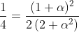 \begin{aligned} &\frac{1}{4}=\frac{(1+\alpha)^{2}}{2\left(2+\alpha^{2}\right)} \\ \end{aligned}