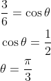 \begin{aligned} &\frac{3}{6}=\cos \theta \\ &\cos \theta=\frac{1}{2} \\ &\theta=\frac{\pi}{3} \end{aligned}