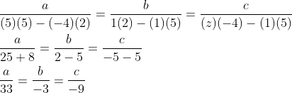 \begin{aligned} &\frac{a}{(5)(5)-(-4)(2)}=\frac{b}{1(2)-(1)(5)}=\frac{c}{(z)(-4)-(1)(5)} \\ &\frac{a}{25+8}=\frac{b}{2-5}=\frac{c}{-5-5} \\ &\frac{a}{33}=\frac{b}{-3}=\frac{c}{-9} \\ \end{aligned}