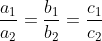 \begin{aligned} &\frac{a_{1}}{a_{2}}=\frac{b_{1}}{b_{2}}=\frac{c_{1}}{c_{2}} \\ & \end{aligned}
