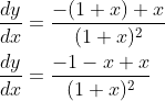 \begin{aligned} &\frac{d y}{d x}=\frac{-(1+x)+x}{(1+x)^{2}} \\ &\frac{d y}{d x}=\frac{-1-x+x}{(1+x)^{2}} \end{aligned}