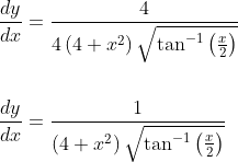 \begin{aligned} &\frac{d y}{d x}=\frac{4}{4\left(4+x^{2}\right) \sqrt{\tan ^{-1}\left(\frac{x}{2}\right)}} \\\\ &\frac{d y}{d x}=\frac{1}{\left(4+x^{2}\right) \sqrt{\tan ^{-1}\left(\frac{x}{2}\right)}} \end{aligned}