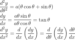 \begin{aligned} &\frac{d^{2} y}{d \theta^{2}}=a(\theta \cos \theta+\sin \theta) \\ &\frac{d y}{d x}=\frac{a \theta \sin \theta}{a \theta \cos \theta}=\tan \theta \\ &\frac{d^{2} y}{d x^{2}}=\frac{d}{d x}\left(\frac{d y}{d x}\right)=\frac{d}{d \theta}\left(\frac{d y}{d x}\right) \frac{d \theta}{d x} \end{aligned}