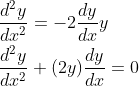 \begin{aligned} &\frac{d^{2} y}{d x^{2}}=-2 \frac{d y}{d x} y \\ &\frac{d^{2} y}{d x^{2}}+(2 y) \frac{d y}{d x}=0 \end{aligned}
