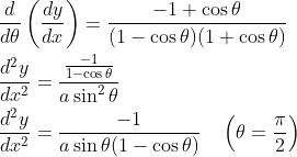 \begin{aligned} &\frac{d}{d \theta}\left(\frac{d y}{d x}\right)=\frac{-1+\cos \theta}{(1-\cos \theta)(1+\cos \theta)} \\ &\frac{d^{2} y}{d x^{2}}=\frac{\frac{-1}{1-\cos \theta}}{a \sin ^{2} \theta} \\ &\frac{d^{2} y}{d x^{2}}=\frac{-1}{a \sin \theta(1-\cos \theta)} \quad\left(\theta=\frac{\pi}{2}\right) \end{aligned}