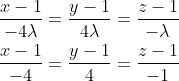 \begin{aligned} &\frac{x-1}{-4 \lambda}=\frac{y-1}{4 \lambda}=\frac{z-1}{-\lambda} \\ &\frac{x-1}{-4}=\frac{y-1}{4}=\frac{z-1}{-1} \end{aligned}