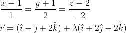 \begin{aligned} &\frac{x-1}{1}=\frac{y+1}{2}=\frac{z-2}{-2} \\ &\vec{r}=(\hat{\imath}-\hat{\jmath}+2 \hat{k})+\lambda(\hat{\imath}+2 \hat{\jmath}-2 \hat{k}) \end{aligned}\\