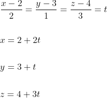 \begin{aligned} &\frac{x-2}{2}=\frac{y-3}{1}=\frac{z-4}{3}=t \\\\ &x=2+2 t \\\\ &y=3+t \\\\ &z=4+3 t \end{aligned}