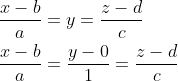 \begin{aligned} &\frac{x-b}{a}=y=\frac{z-d}{c} \\ &\frac{x-b}{a}=\frac{y-0}{1}=\frac{z-d}{c} \end{aligned}