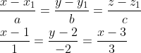 \begin{aligned} &\frac{x-x_{1}}{a}=\frac{y-y_{1}}{b}=\frac{z-z_{1}}{c} \\ &\frac{x-1}{1}=\frac{y-2}{-2}=\frac{x-3}{3} \end{aligned}