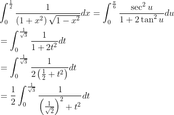 \begin{aligned} &\int_{0}^{\frac{1}{2}} \frac{1}{\left(1+x^{2}\right) \sqrt{1-x^{2}}} d x=\int_{0}^{\frac{\pi}{6}} \frac{\sec ^{2} u}{1+2 \tan ^{2} u} d u \\ &=\int_{0}^{\frac{1}{\sqrt{3}}} \frac{1}{1+2 t^{2}} d t \\ &=\int_{0}^{\frac{1}{\sqrt{3}}} \frac{1}{2\left(\frac{1}{2}+t^{2}\right)} d t \\ &=\frac{1}{2} \int_{0}^{\frac{1}{\sqrt{3}}} \frac{1}{\left(\frac{1}{\sqrt{2}}\right)^{2}+t^{2}} d t \end{aligned}