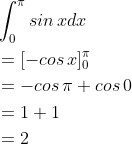 \begin{aligned} &\int_{0}^{\pi }sin\, xdx\\ &=[-cos\, x]_{0}^{\pi }\\ &=-cos\, \pi +cos\, 0\\ &=1+1\\ &=2 \end{aligned}