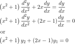 \begin{aligned} &\left(x^{2}+1\right) \frac{d^{2} y}{d x^{2}}+2 x \frac{d y}{d x}=\frac{d y}{d x}\\ &\left(x^{2}+1\right) \frac{d^{2} y}{d x^{2}}+(2 x-1) \frac{d y}{d x}=0\\ &\text { or }\\ &\left(x^{2}+1\right) y_{2}+(2 x-1) y_{1}=0 \end{aligned}