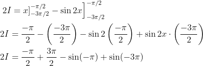 \begin{aligned} &\left.2 I=x]_{-3 \pi / 2}^{-\pi / 2}-\sin 2 x\right]_{-3 \pi / 2}^{-\pi / 2} \\ &2 I=\frac{-\pi}{2}-\left(\frac{-3 \pi}{2}\right)-\sin 2\left(\frac{-\pi}{2}\right)+\sin 2 x \cdot\left(\frac{-3 \pi}{2}\right) \\ &2 I=\frac{-\pi}{2}+\frac{3 \pi}{2}-\sin (-\pi)+\sin (-3 \pi) \end{aligned}