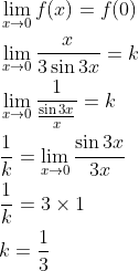 \begin{aligned} &\lim _{x \rightarrow 0} f(x)=f(0) \\ &\lim _{x \rightarrow 0} \frac{x}{3 \sin 3 x}=k \\ &\lim _{x \rightarrow 0} \frac{1}{\frac{\sin 3 x}{x}}=k \\ &\frac{1}{k}=\lim _{x \rightarrow 0} \frac{\sin 3 x}{3 x} \\ &\frac{1}{k}=3 \times 1 \\ &k=\frac{1}{3} \end{aligned}