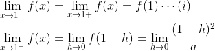 \begin{aligned} &\lim _{x \rightarrow 1^{-}} f(x)=\lim _{x \rightarrow 1+} f(x)=f(1) \cdots(i) \\ &\lim _{x \rightarrow 1^{-}} f(x)=\lim _{h \rightarrow 0} f(1-h)=\lim _{h \rightarrow 0} \frac{(1-h)^{2}}{a} \end{aligned}